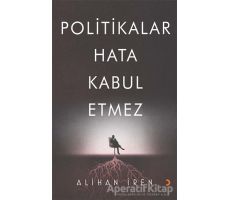 Politikalar Hata Kabul Etmez - Alihan İren - Cinius Yayınları