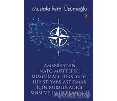 Amerika’nın Nato Müttefiki Müslüman Türkiye’yi Hıristiyanlaştırmak için Kurguladığı Sinsi ve Hain Pl