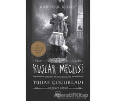 Kuşlar Meclisi - Bayan Peregrine’in Tuhaf Çocukları 5 - Ransom Riggs - İthaki Yayınları