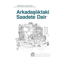 Arkadaşlıktaki Saadete Dair - Wilhelm Schmid - İletişim Yayınevi