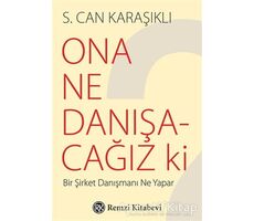 Ona Ne Danışacağız ki - S. Can Karaşıklı - Remzi Kitabevi