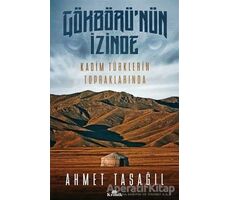 Gökbörünün İzinde Kadim Türklerin Topraklarında - Ahmet Taşağıl - Kronik Kitap