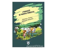 I Ragazzi Di Nuova Foresta (Yeni Ormanın Çocukları) İtalyanca Türkçe Bakışımlı Hikayeler