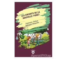 Les Enfants De la Nouvelle - Foret (Yeni Ormanın Çocukları) Fransızca Türkçe Bakışımlı Hikayeler