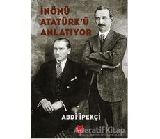 İnönü Atatürk’ü Anlatıyor - Abdi İpekçi - Kırmızı Kedi Yayınevi