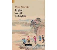 Boşluk, Aşırılık ve Keyfilik - Özgür Taburoğlu - Doğu Batı Yayınları