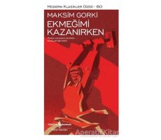 Ekmeğimi Kazanırken (Şömizli) - Maksim Gorki - İş Bankası Kültür Yayınları