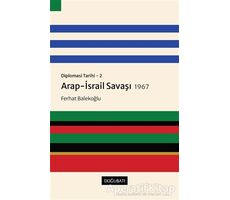 Arap-İsrail Savaşı 1967 - Diplomasi Tarihi 2 - Ferhat Balekoğlu - Doğu Batı Yayınları