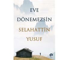 Eve Dönemezsin - Selahattin Yusuf - Turkuvaz Kitap