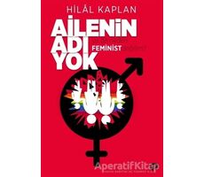 Ailenin Adı Yok Ya Da Neden Feminist Değilim? - Hilal Kaplan - Turkuvaz Kitap