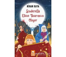 Sinderella Elbise Tasarımcısı Oluyor - Nihan Kaya - Eksik Parça Yayınları