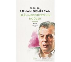 İslam Medeniyetinin Doğuşu - Adnan Demirci - Beyan Yayınları