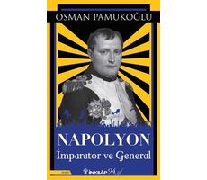 Napolyon İmparator ve General - Osman Pamukoğlu - İnkılap Kitabevi