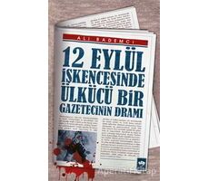 12 Eylül İşkencesinde Ülkücü Bir Gazetecinin Dramı - Ali Bademci - Ötüken Neşriyat