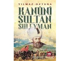 Kanuni Sultan Süleyman - Yılmaz Öztuna - Ötüken Neşriyat