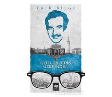 Gözlüklerin Üzerinden Hatırlamalar - Faik Bilgin - Ötüken Neşriyat