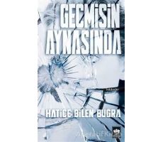 Geçmişin Aynasında - Hatice Bilen Buğra - Ötüken Neşriyat