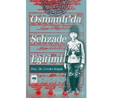 Osmanlıda Şehzade Eğitimi - Cevdet Kırpık - Ötüken Neşriyat