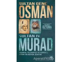 Sultan Genç Osman ve Sultan 4. Murad - Yılmaz Öztuna - Ötüken Neşriyat