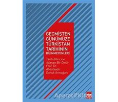 Geçmişten Günümüze Türkistan Tarihinin Bilinmeyenleri - Aysel Dıngıl Ilgın - Ötüken Neşriyat