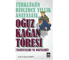 Türklüğün Binlerce Yıllık Anayasası: Oğuz Kağan Töresi - Necati Demir - Ötüken Neşriyat