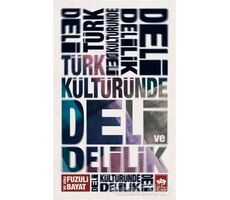 Türk Kültüründe Deli ve Delilik - Fuzuli Bayat - Ötüken Neşriyat