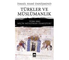 Türkler ve Müslümanlık - İsmail Hami Danişmend - Ötüken Neşriyat