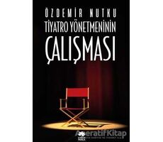 Tiyatro Yönetmeninin Çalışması - Özdemir Nutku - Eksik Parça Yayınları