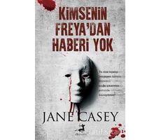 Kimsenin Freyadan Haberi Yok - Jane Casey - Olimpos Yayınları