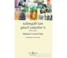 Talimgah’tan Güzel Sanatlar’a 1921-1923 - Mehmet Cemal Tollu - İş Bankası Kültür Yayınları
