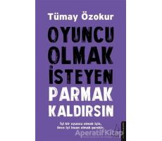 Oyuncu Olmak İsteyen Parmak Kaldırsın - Tümay Özokur - Destek Yayınları