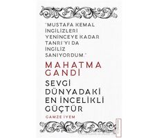 Mahatma Gandi - Sevgi Dünyadaki En İncelikli Güçtür - Gamze İyem - Destek Yayınları