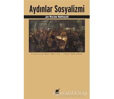 Aydınlar Sosyalizmi - Jan Waclaw Makhayski - Ayrıntı Yayınları