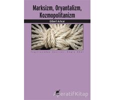 Marksizm, Oryantalizm, Kozmopolitanizm - Gilbert Achcar - Ayrıntı Yayınları