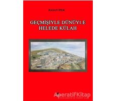 Geçmişiyle Dünüyle Helede Külah - Hasan İpek - Can Yayınları (Ali Adil Atalay)