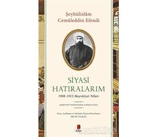 Siyasi Hatıralarım - Şeyhülislam Cemaleddin Efendi - Kapı Yayınları