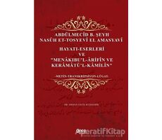 Abdülmecid B. Şeyh Nasuh Et-Tosyevi El Amasyavi - Hayatı-Eserleri ve Menakıbu’l-Arifin ve Keramatü’