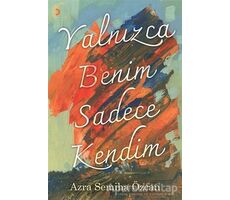 Yalnızca Benim Sadece Kendim - Azra Semiha Özcan - Cinius Yayınları