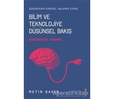 Bilim ve Teknolojiye Düşünsel Bakış - Metin Şahin - Cinius Yayınları