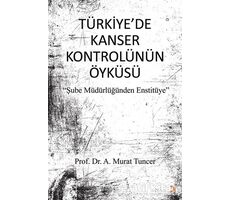 Türkiye’de Kanser Kontrolünün Öyküsü - A. Murat Tuncer - Cinius Yayınları