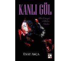 Kanlı Gül - Esat Akça - Az Kitap