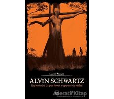 Tüylerinizi Ürpertecek Yepyeni Öyküler - Korkunç Öyküler 3 - Alvin Schwartz - İthaki Yayınları