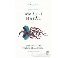 Amak-ı Hayal - Açıklamalı Orijinal Metin - Şehbenderzade Filibeli Ahmed Hilmi - Ketebe Yayınları