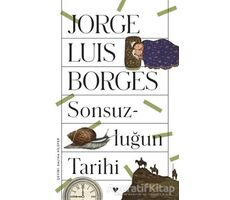 Sonsuzluğun Tarihi - Jorge Luis Borges - Can Yayınları