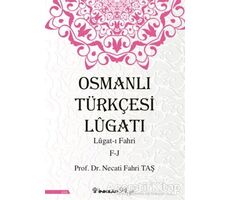 Osmanlı Türkçesi Lügatı: Lügat-ı Fahri F-J - Necati Fahri Taş - İnkılap Kitabevi