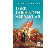 Türk Tarihinden Yapraklar - Yılmaz Öztuna - Ötüken Neşriyat