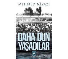 Daha Dün Yaşadılar - Mehmed Niyazi - Ötüken Neşriyat