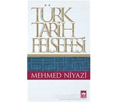 Türk Tarih Felsefesi - Mehmed Niyazi - Ötüken Neşriyat