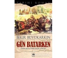 Gün Batarken - Bekir Büyükarkın - Ötüken Neşriyat