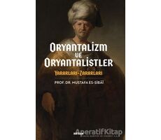 Oryantalizim ve Oryantalistler - Mustafa es-Sibai - Beyan Yayınları
